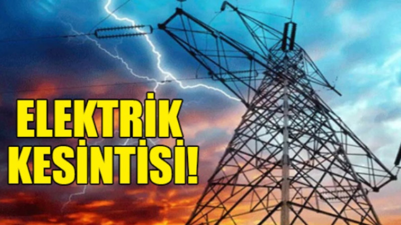 Elektrik kesintisi yaşanacak yerler 