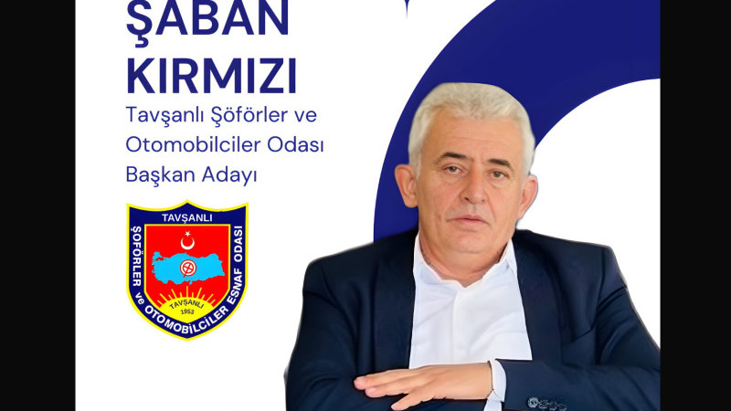 Şaban KIRMIZI, Tavşanlı Şoförler ve Otomobilciler Odası Başkanlığına Aday