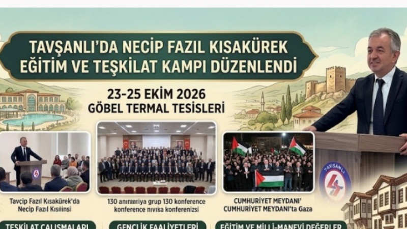 Tavşanlı'da Necip Fazıl Kısakürek Eğitim ve Teşkilat Kampı düzenlendi